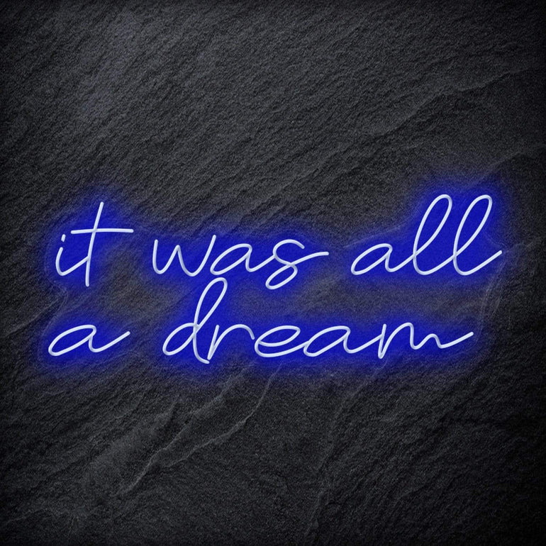 "It was all a dream" LED Neon Schriftzug Sign - NEONEVERGLOW