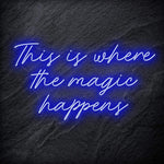 "This Is Where The Magic Happens" LED Neon Schriftzug - NEONEVERGLOW