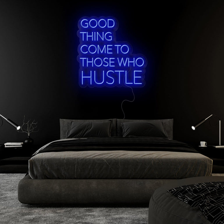 "Good Thing Come To Those Who Hustle" LED Neon Sign Schriftzug - NEONEVERGLOW