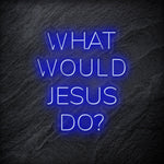 "What Would Jesus Do " LED Neonschild - NEONEVERGLOW