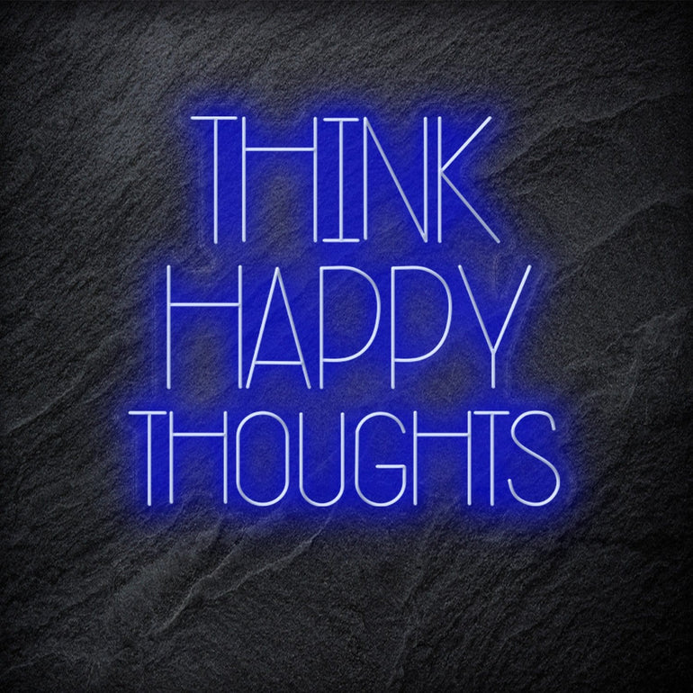"Think Happy Thoughts" LED Neon Schriftzug - NEONEVERGLOW