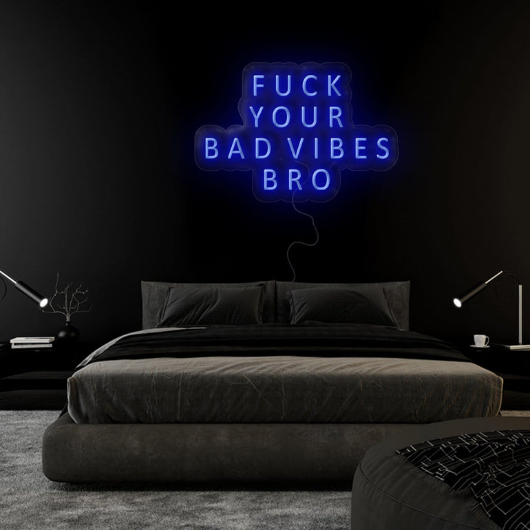 "Fuck Your Bad Vibes" LED Neon Sign Schriftzug - NEONEVERGLOW