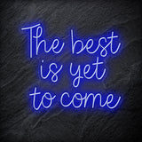 "The Best Yet To Come" LED Neon Schriftzug - NEONEVERGLOW