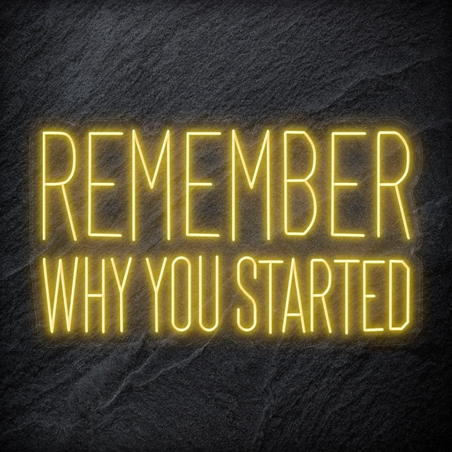 "Remember Why You Started" LED Neon Schriftzug Sign - NEONEVERGLOW