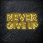 "Never Give Up" LED Neon Schriftzug Sign - NEONEVERGLOW