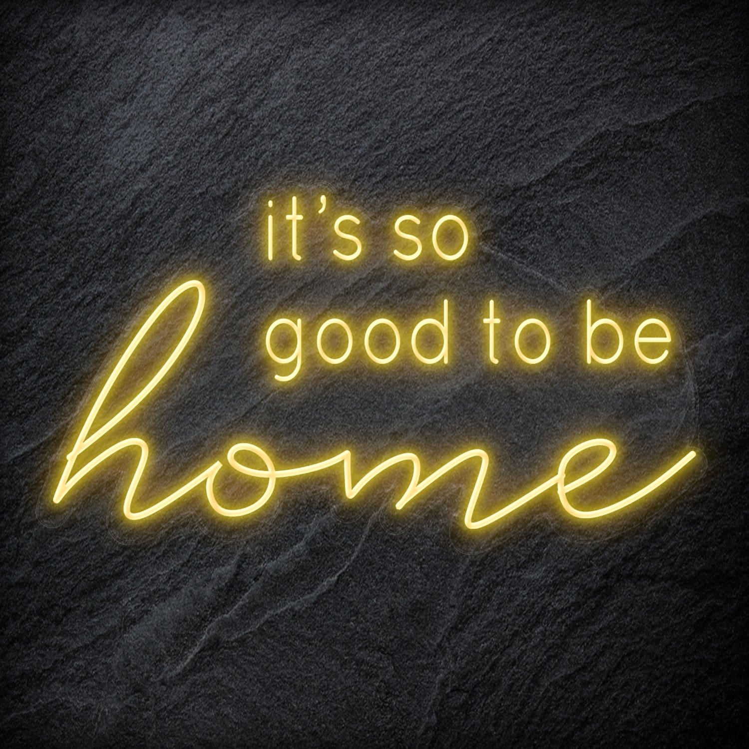 "It´s So Good To Be Home" LED Neon Schriftzug - NEONEVERGLOW