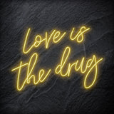 "Love is The Drug" LED Neonschild Sign Schriftzug - NEONEVERGLOW
