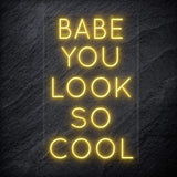 "Babe You Look So Cool" LED Neon Sign Schriftzug - NEONEVERGLOW