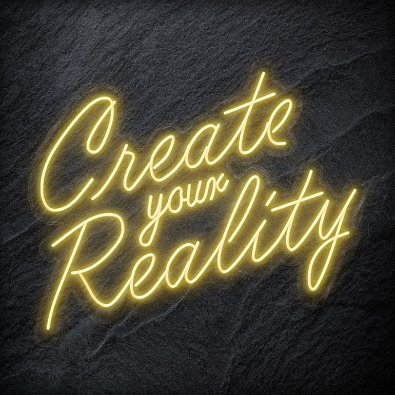 "Create Your Reality" LED Neon Schriftzug Sign - NEONEVERGLO