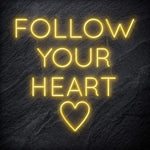 "Follow Your Heart" LED Neonschild Sign - NEONEVERGLOW