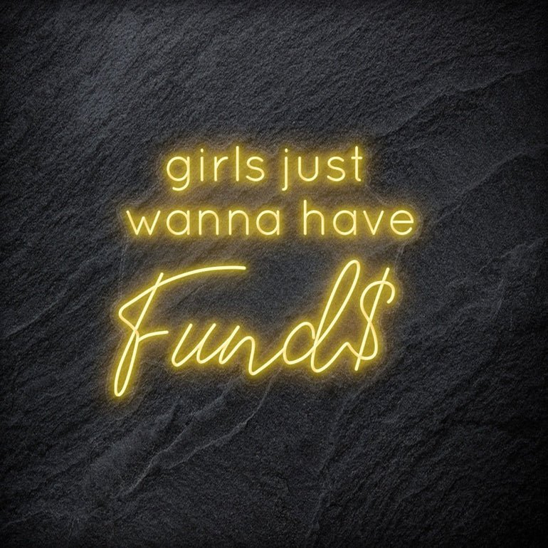 "Girls Just Wanna Have Funds" LED Neon Schriftzug - NEONEVERGLOW
