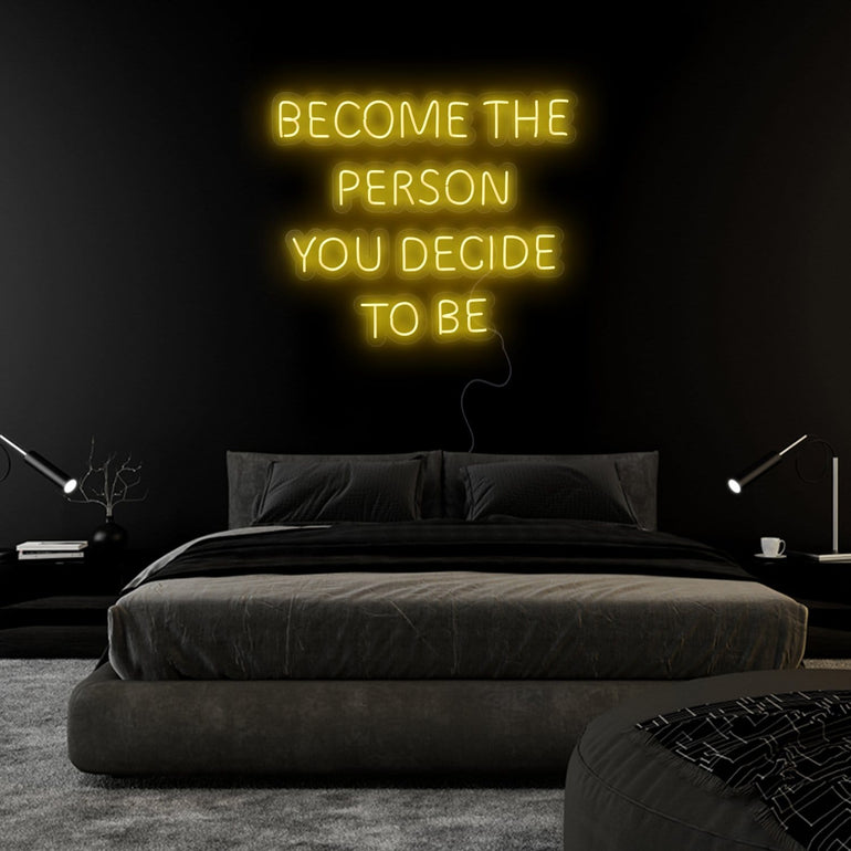 "Become The Person You Decide To Be" LED Neonschild Sign Schriftzug - NEONEVERGLOW