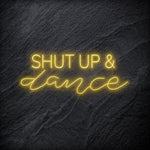 " Shut Up and Dance" LED - NEONEVERGLOW