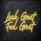 "Look Great Feel Great" LED Neon Schriftzug Sign - NEONEVERGLOW