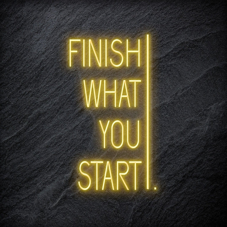 "Finish What You Start" LED Neonschild - NEONEVERGLOW