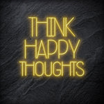 "Think Happy Thoughts" LED Neon Schriftzug - NEONEVERGLOW