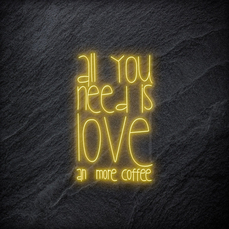 "All You Need  Is Love an more coffee" LED Neonschild - NEONEVERGLOW