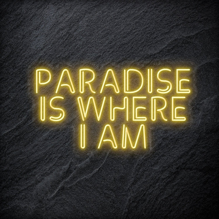 "Paradise Is Where I am " LED Neon Sign Schriftzug - NEONEVERGLOW