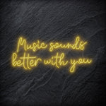 "Music Sounds Better With You" LED Neon Schriftzug - NEONEVERGLOW