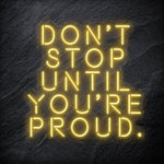 "Don´t Stop Until You´re Proud" LED Neon Schriftzug - NEONEVERGLOW