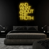 "And What About The Truth" LED Neonschild Sign Schriftzug - NEONEVERGLOW
