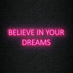 "Believe In Your Dreams" LED Neon Sign Schriftzug - NEONEVERGLOW