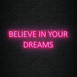 "Believe In Your Dreams" LED Neon Sign Schriftzug - NEONEVERGLOW
