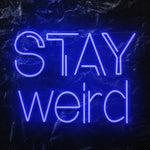 " Stay Weird" LED Neon Schriftzug - NEONEVERGLOW