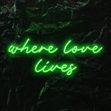 " Where love lives" LED Neon Schriftzug - NEONEVERGLOW