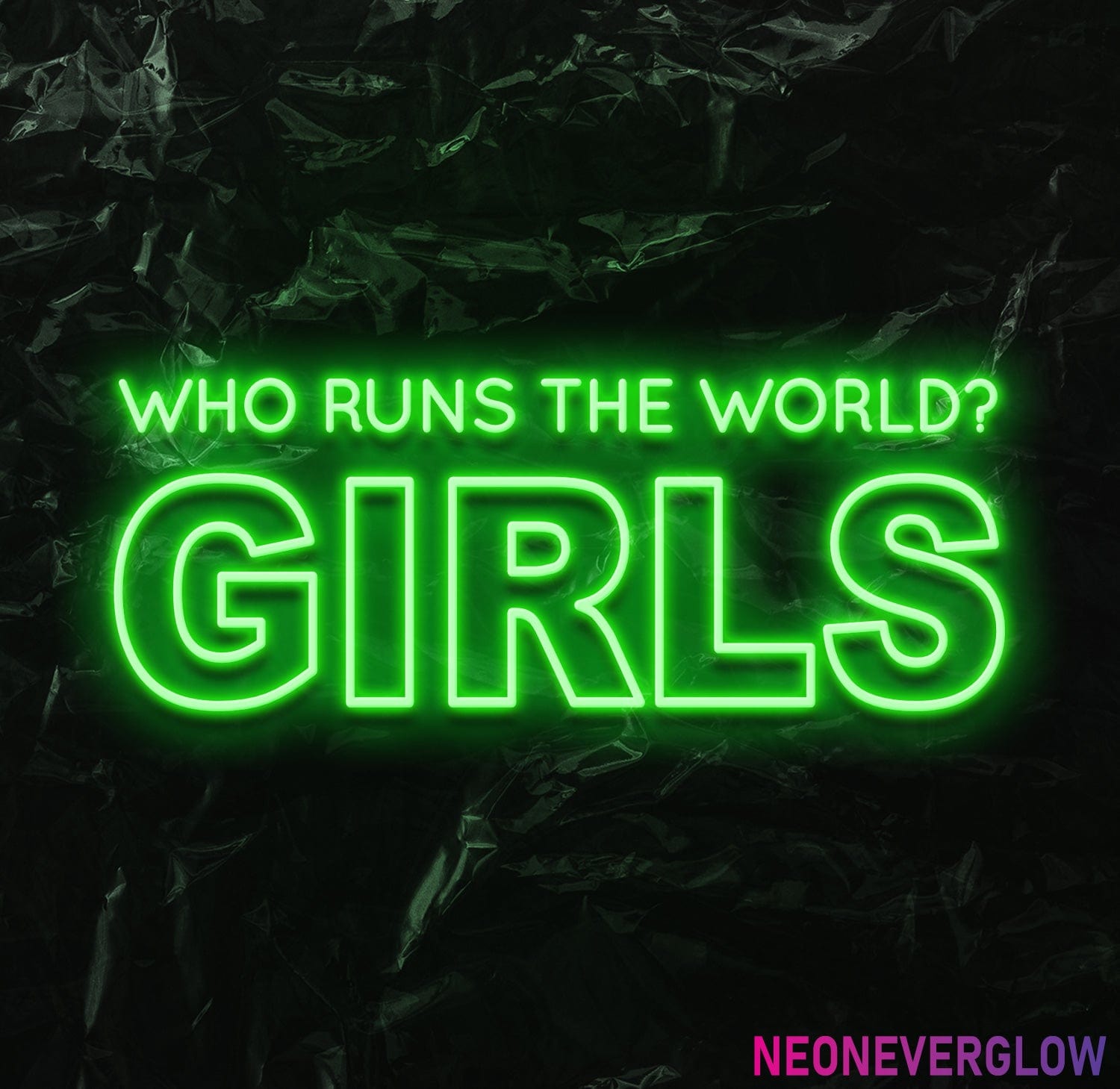 " Who runs the world" LED Neon Schriftzug - NEONEVERGLOW