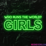 " Who runs the world" LED Neon Schriftzug - NEONEVERGLOW