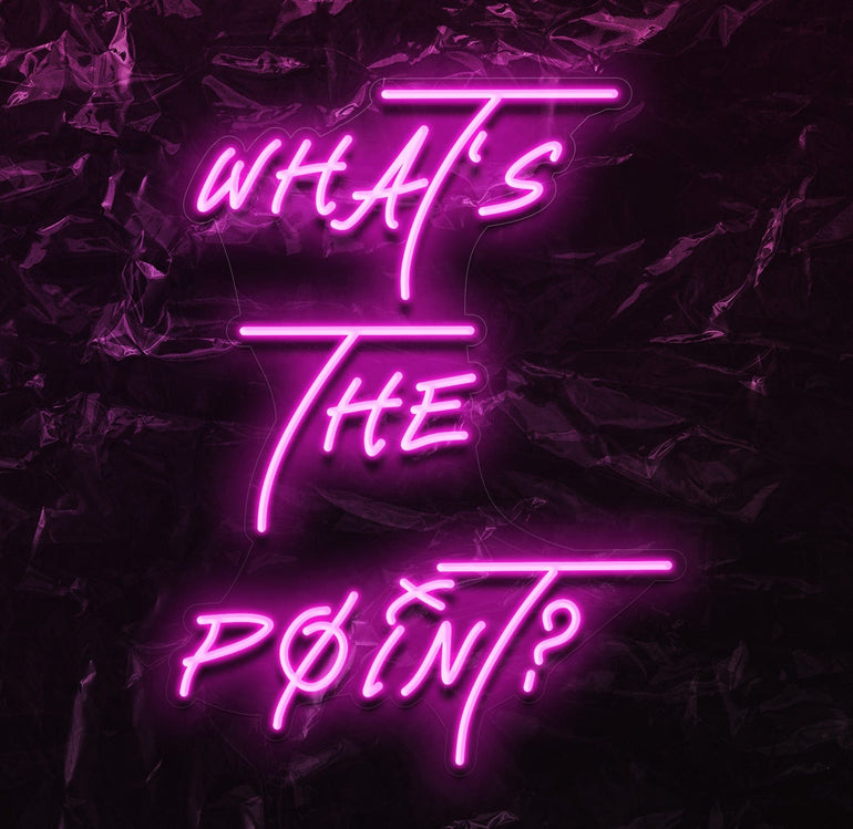 " Whats The Point ? - NEONEVERGLOW