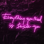 " Everything You Need " LED Neon Schriftzug - NEONEVERGLOW