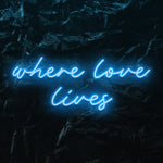 " Where love lives" LED Neon Schriftzug - NEONEVERGLOW