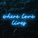 " Where love lives" LED Neon Schriftzug - NEONEVERGLOW