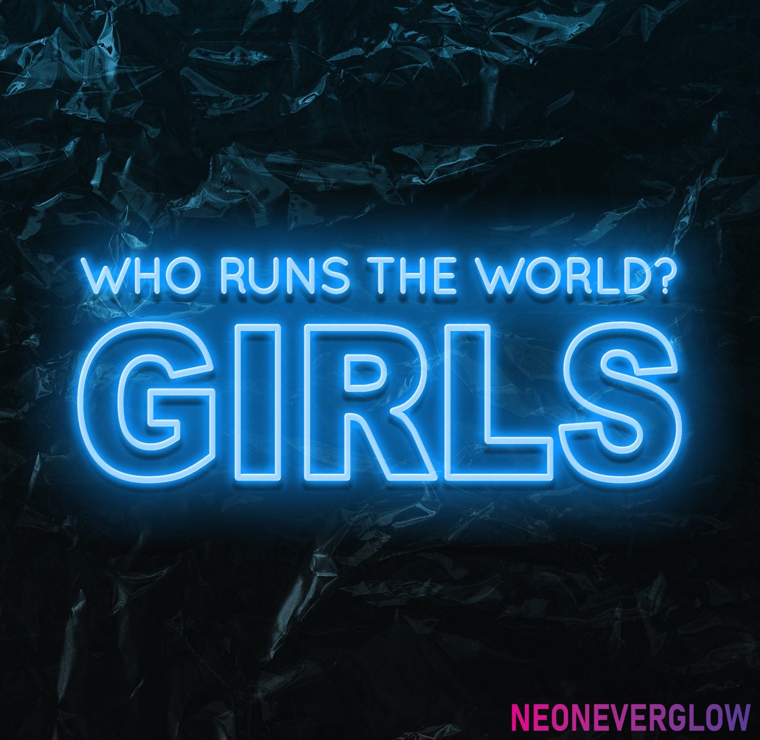 " Who runs the world" LED Neon Schriftzug - NEONEVERGLOW