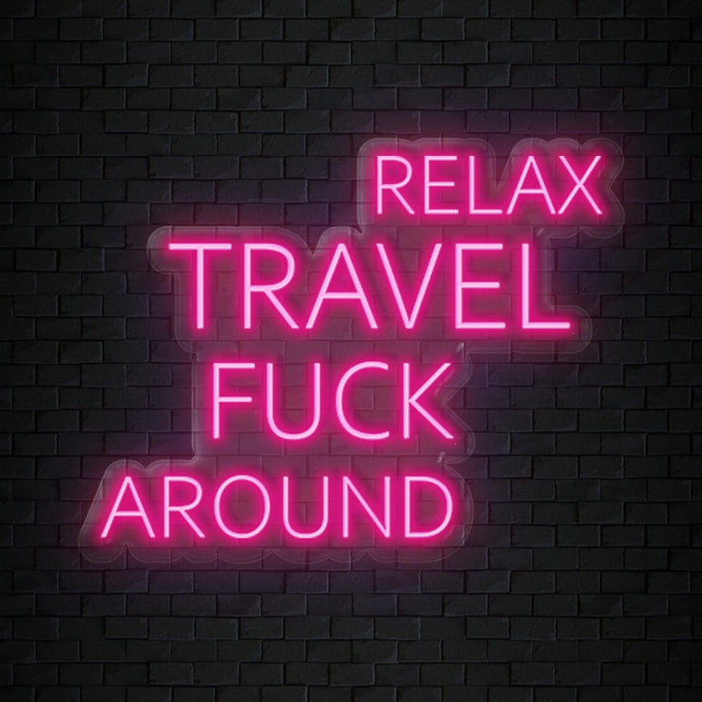 "Relax Travel Fuck Around" LED Neon Sign Schriftzug - NEONEVERGLOW