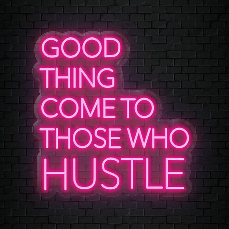 "Good Thing Come To Those Who Hustle" LED Neon Sign Schriftzug - NEONEVERGLOW