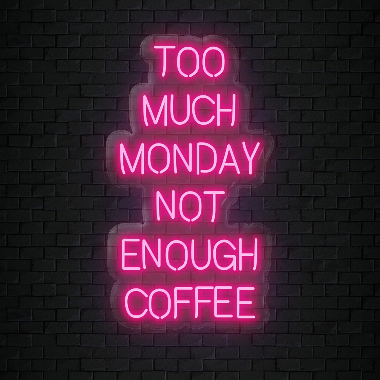"Too Much Monday Not Enough Coffee" LED  Neon Sign Schriftzug - NEONEVERGLOW