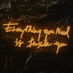 " Everything You Need " LED Neon Schriftzug - NEONEVERGLOW