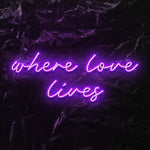 " Where love lives" LED Neon Schriftzug - NEONEVERGLOW