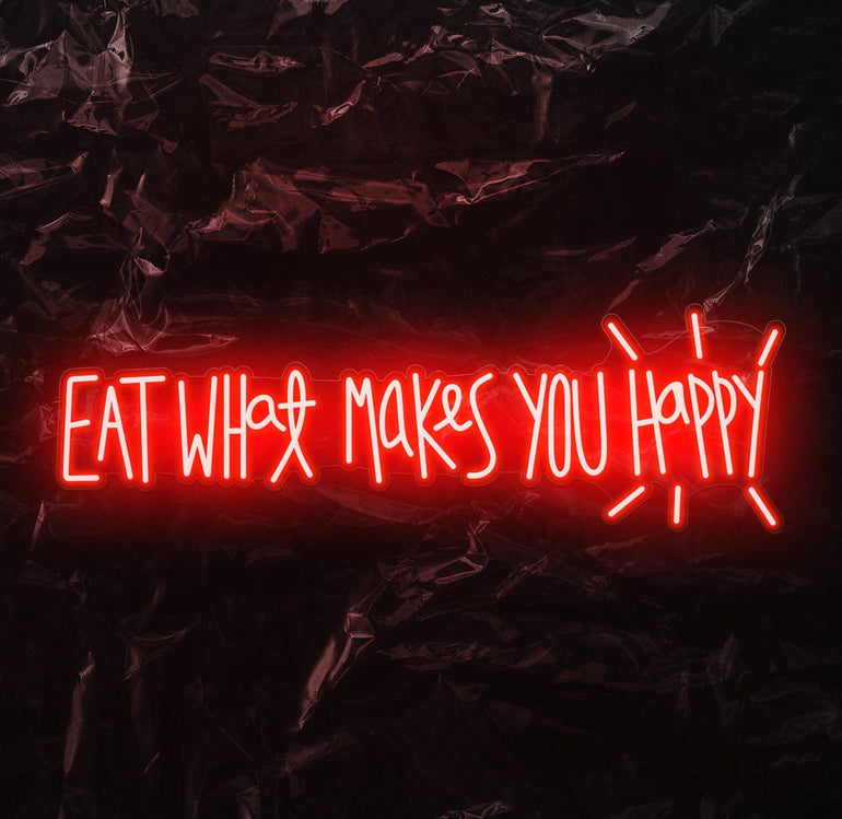 " Eat What Makes You Happy" LED Neon Schriftzug - NEONEVERGLOW