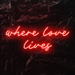 " Where love lives" LED Neon Schriftzug - NEONEVERGLOW