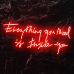 " Everything You Need " LED Neon Schriftzug - NEONEVERGLOW