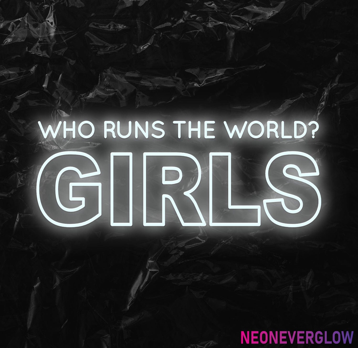 " Who runs the world" LED Neon Schriftzug - NEONEVERGLOW