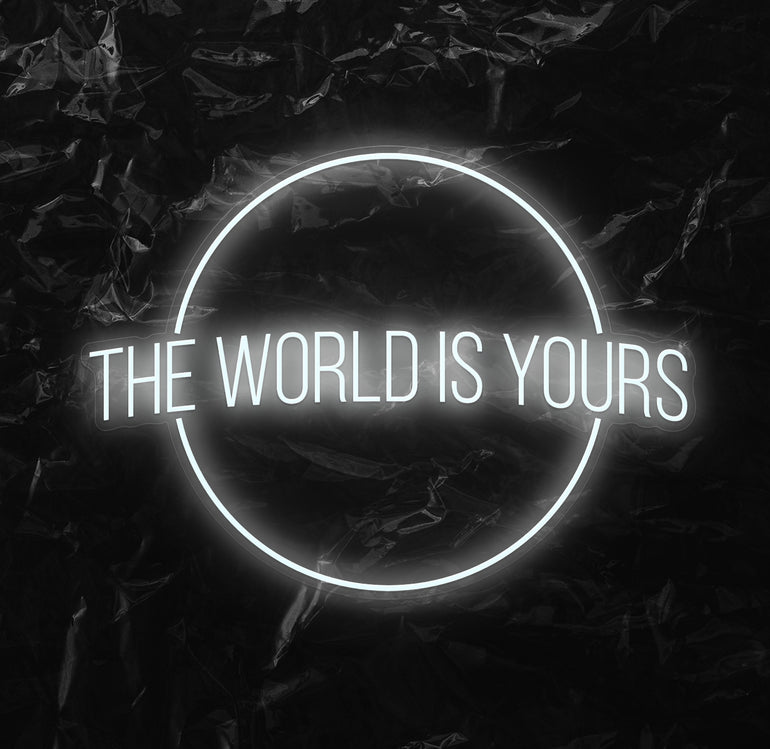" The World is Yours" LED Neonschild - NEONEVERGLOW