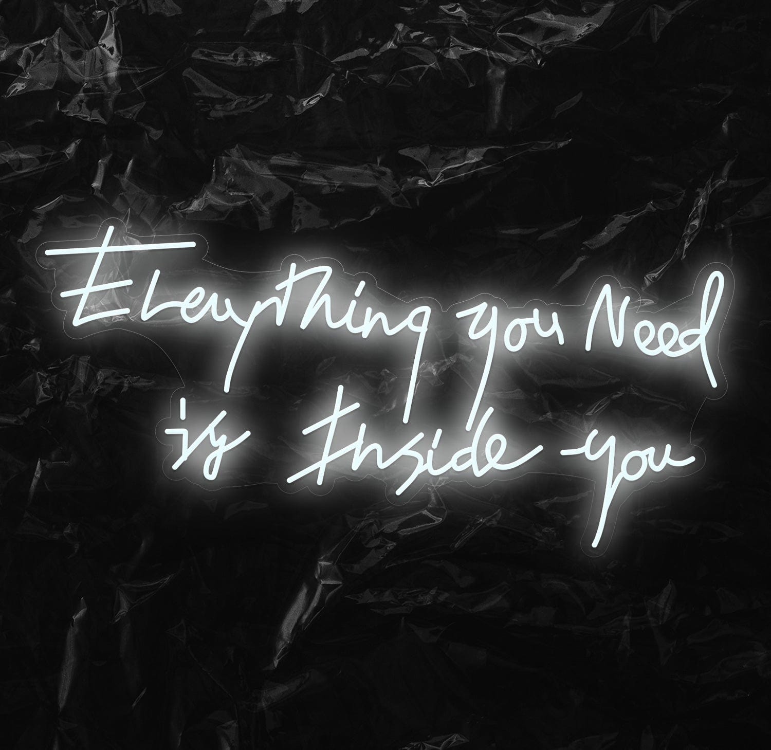 " Everything You Need " LED Neon Schriftzug - NEONEVERGLOW