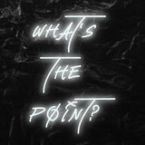 " Whats The Point ? - NEONEVERGLOW