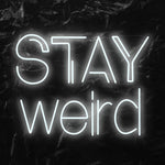 " Stay Weird" LED Neon Schriftzug - NEONEVERGLOW