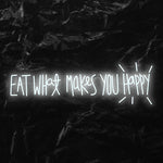 " Eat What Makes You Happy" LED Neon Schriftzug - NEONEVERGLOW
